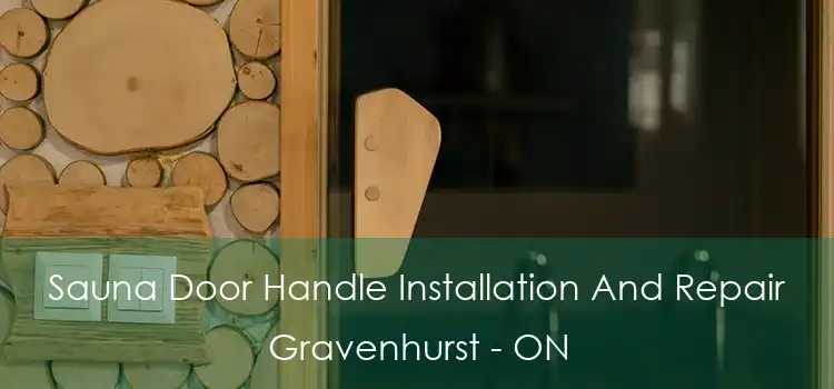  Sauna Door Handle Installation And Repair Gravenhurst - ON